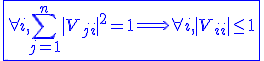 3$ \blue \fbox{\forall i, \Bigsum_{j=1}^{n}|V_{ji}|^2=1\Longright \forall i, |V_{ii}|\le 1}